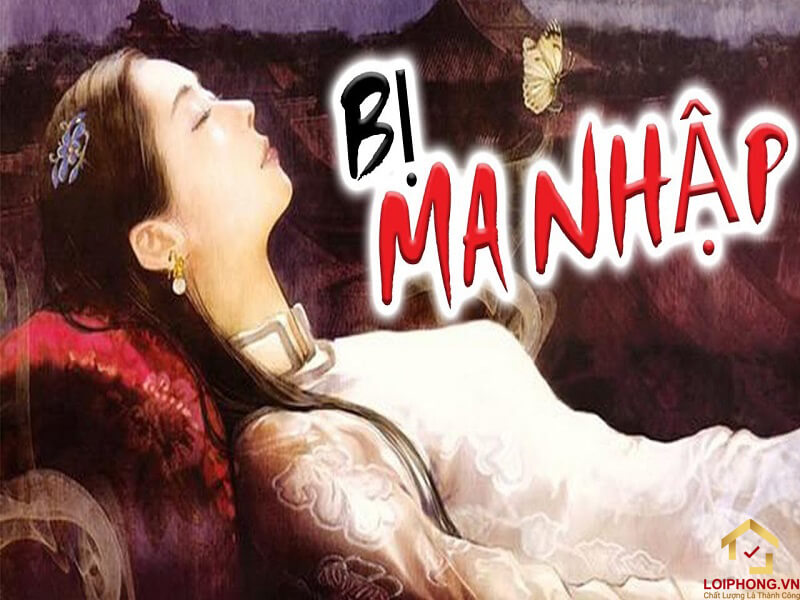 Người bị ma nhập sẽ bị mất đi nhận thức và hành vi của bản thân mình