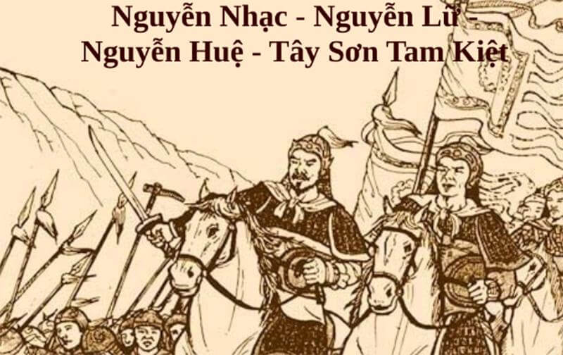 Nguyễn Nhạc, Nguyễn Lữ và Nguyễn Huệ là “Tây Sơn tam kiệt”