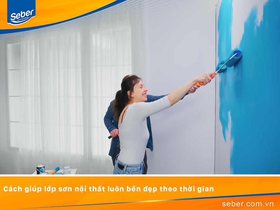 Cách giúp lớp sơn nội thất luôn bền đẹp theo thời gian