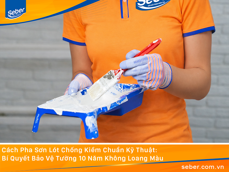 Cách Pha Sơn Lót Chống Kiềm Chuẩn Kỹ Thuật: Bí Quyết Bảo Vệ Tường 10 Năm Không Loang Màu