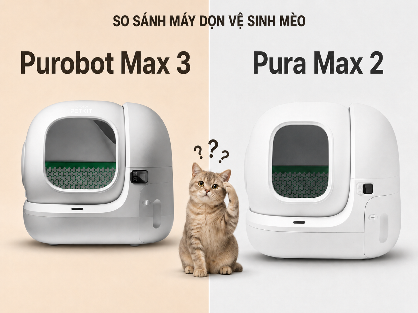 So sánh máy dọn vệ sinh mèo Purobot Max 3 với Pura Max 2