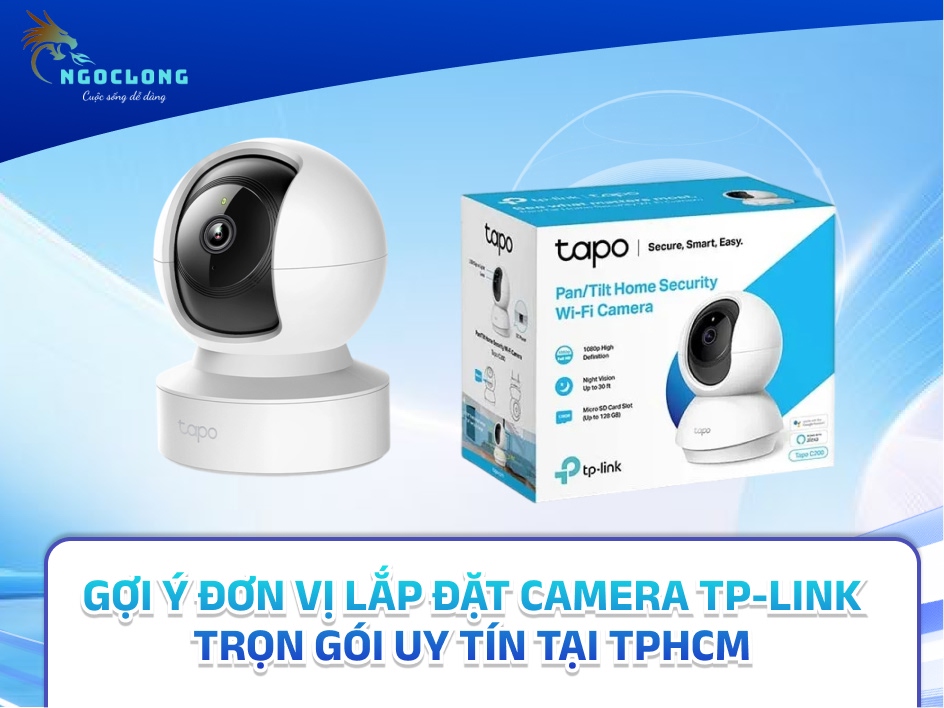 Gợi ý đơn vị lắp đặt camera TP-Link trọn gói uy tín tại TPHCM