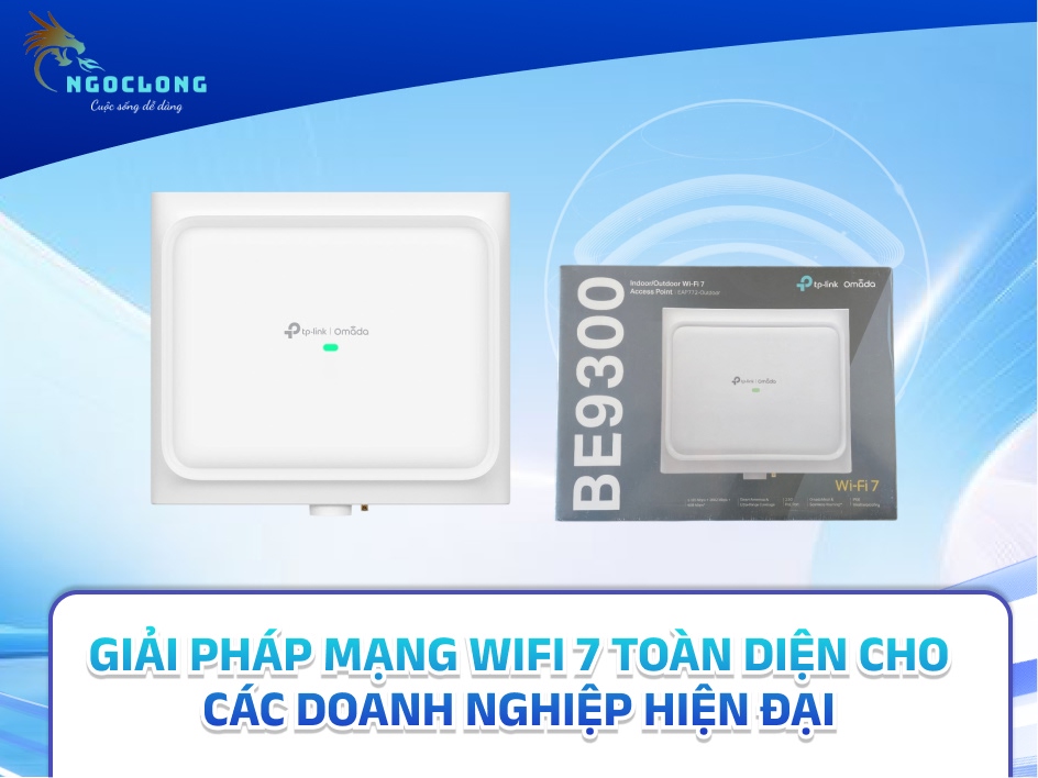 Giải pháp mạng wifi 7 toàn diện cho các doanh nghiệp hiện đại