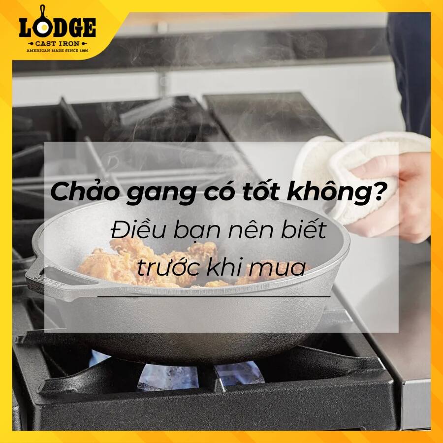 Chảo gang có tốt không? Điều bạn nên biết trước khi mua