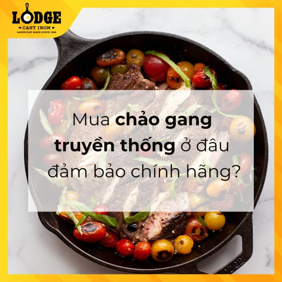 Mua chảo gang truyền thống ở đâu đảm bảo chính hãng?