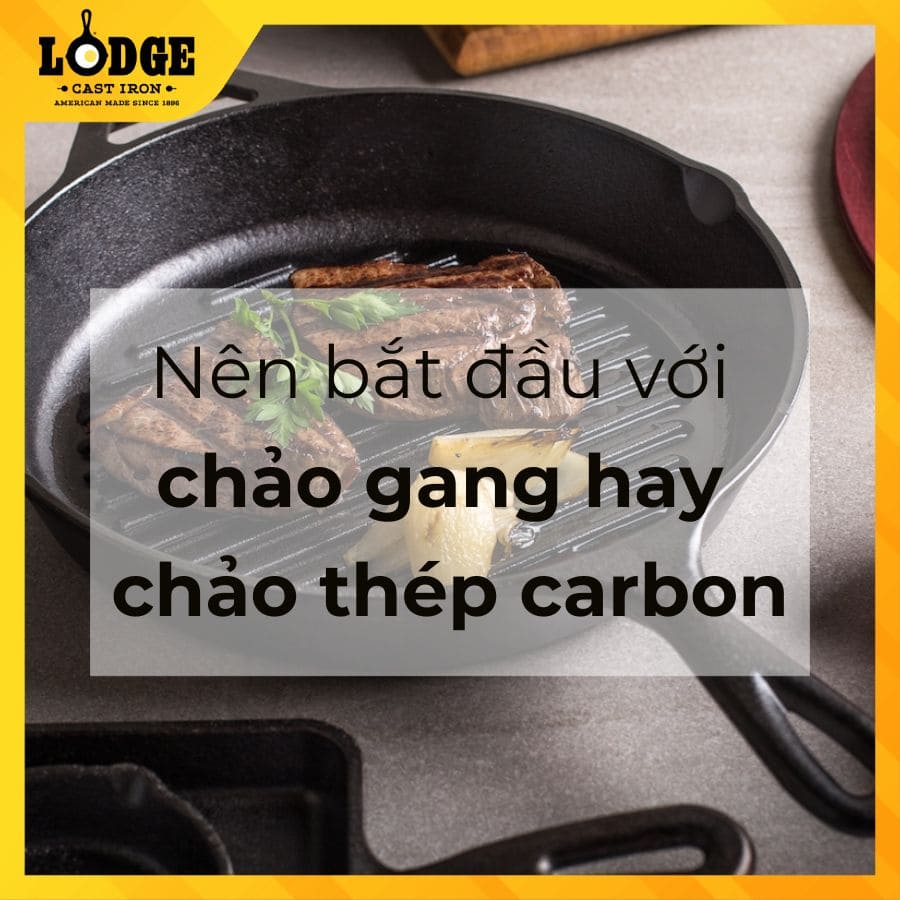 Nên bắt đầu với chảo gang hay chảo thép carbon