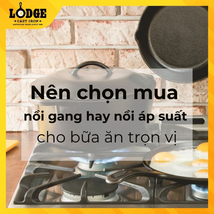 Nên chọn mua nồi gang hay nồi áp suất cho bữa ăn trọn vị
