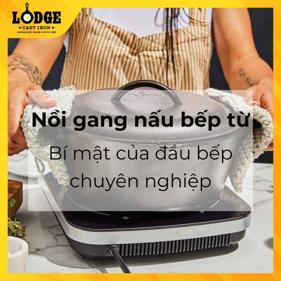 Nồi gang nấu bếp từ - Bí mật của đầu bếp chuyên nghiệp