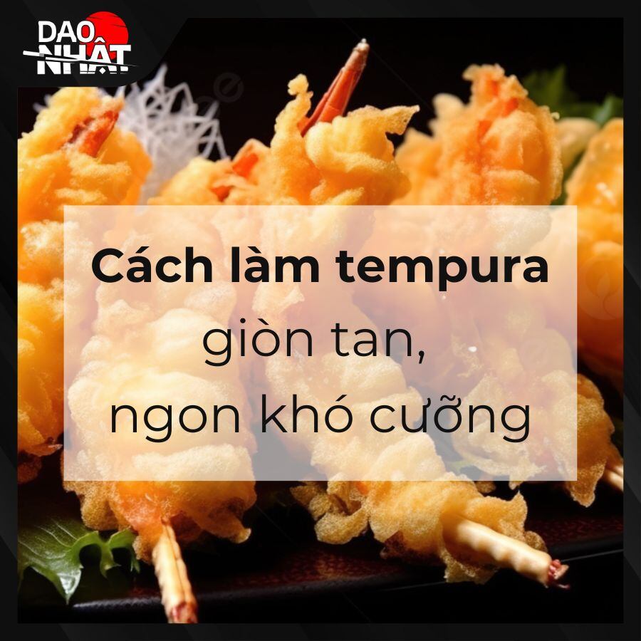 Cách làm tempura giòn tan, ngon khó cưỡng