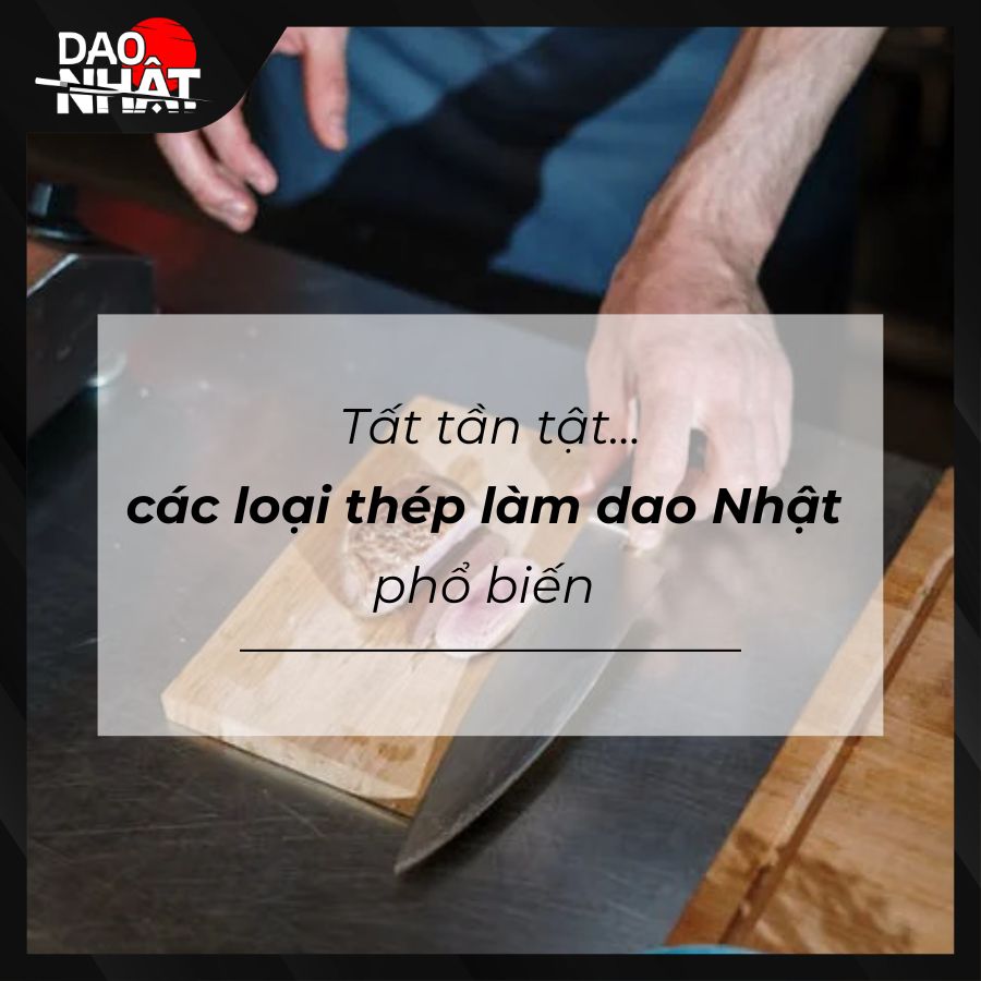 Các loại thép làm dao Nhật phổ biến