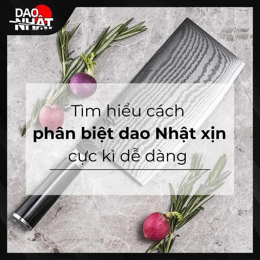 Tìm hiểu cách phân biệt dao Nhật xịn cực kì dễ dàng