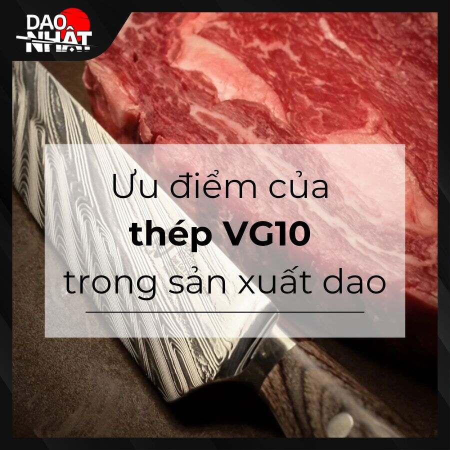 Những ưu điểm nổi trội của thép VG10 trong sản xuất dao