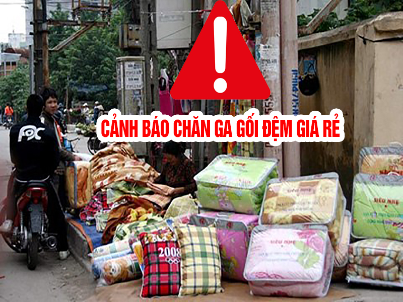 CẢNH BÁO: NGUY HIỂM CHỌN MUA CHĂN GA GỐI GIÁ RẺ!!!