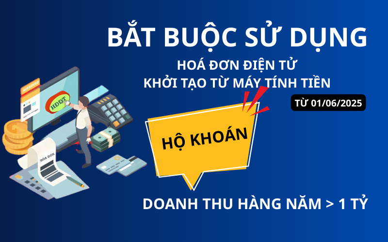 TỪ 01/06/2025: HỘ KINH DOANH CÓ DOANH THU TỪ 1 TỶ ĐỒNG TRỞ LÊN PHẢI SỬ DỤNG HÓA ĐƠN ĐIỆN TỬ