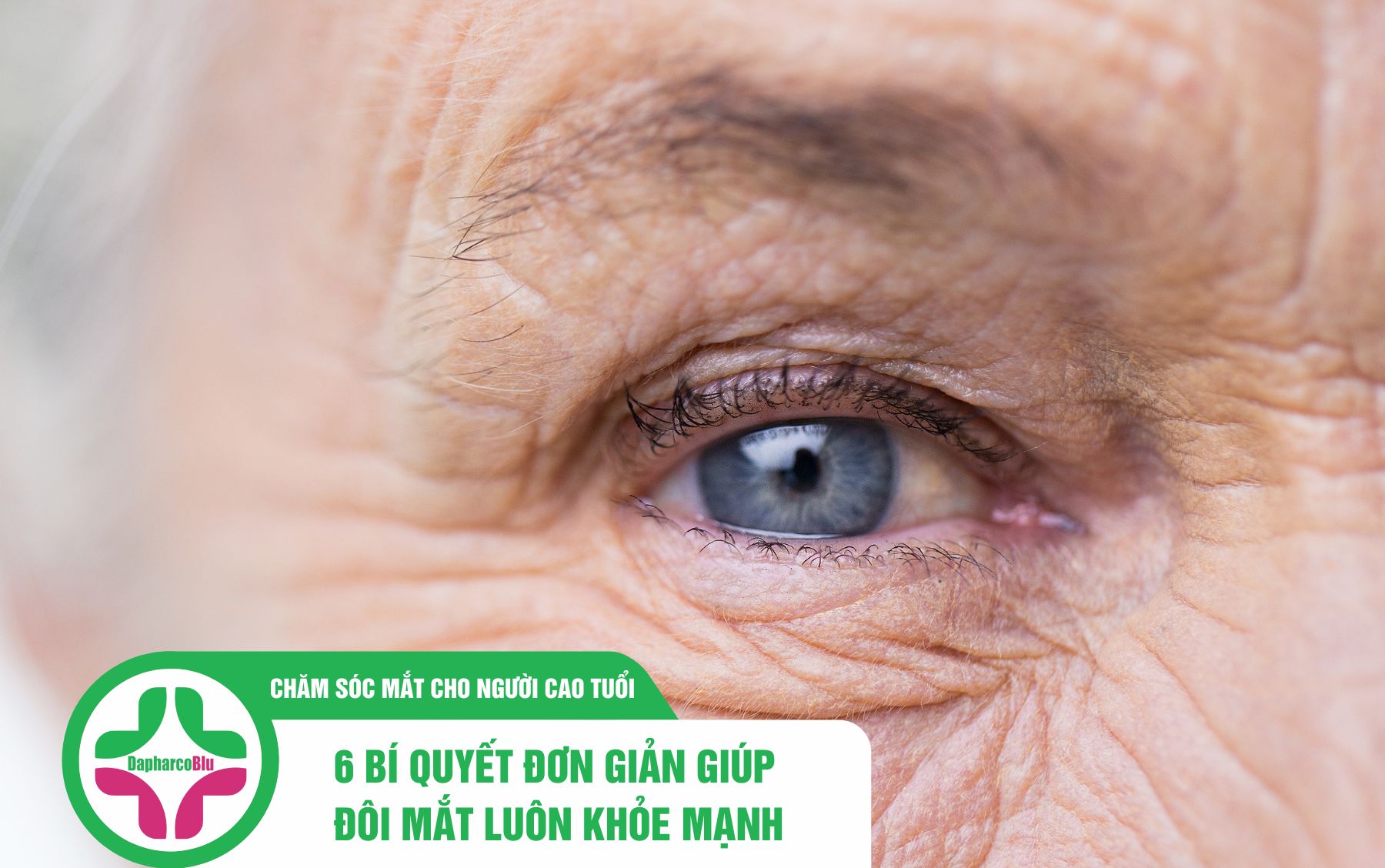 Chăm sóc mắt cho người cao tuổi: 6 bí quyết đơn giản giúp đôi mắt luôn khỏe mạnh