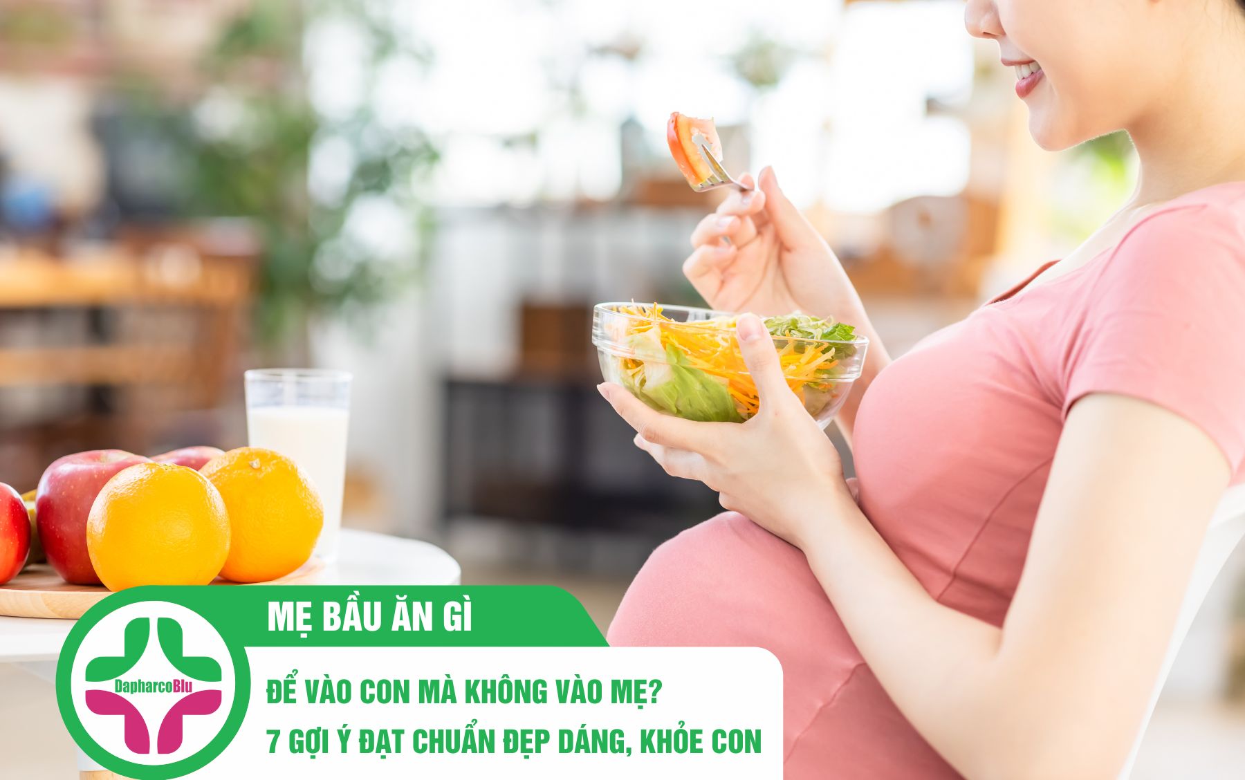 MẸ BẦU ĂN GÌ ĐỂ VÀO CON MÀ KHÔNG VÀO MẸ? 7 GỢI Ý ĐẠT CHUẨN ĐẸP DÁNG, KHỎE CON