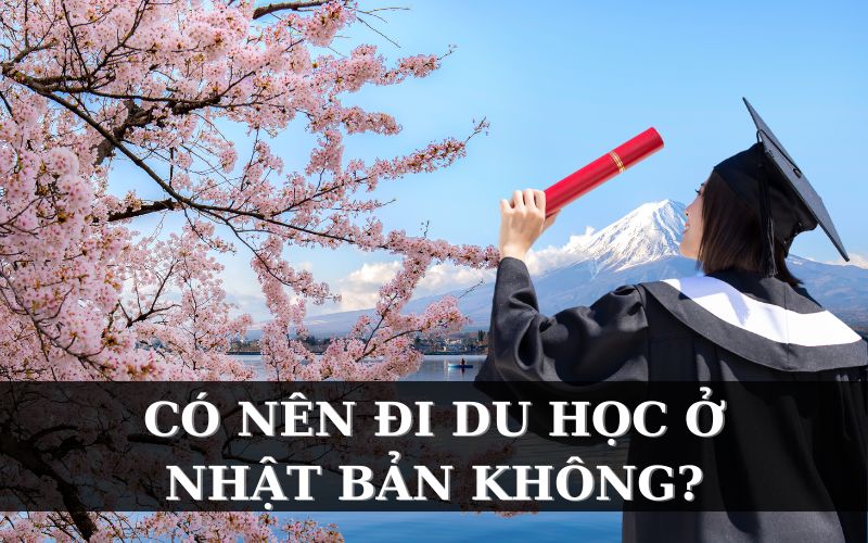 CÓ NÊN ĐI DU HỌC NHẬT BẢN KHÔNG? 5 ƯU ĐIỂM NỔI BẬT NHẤT