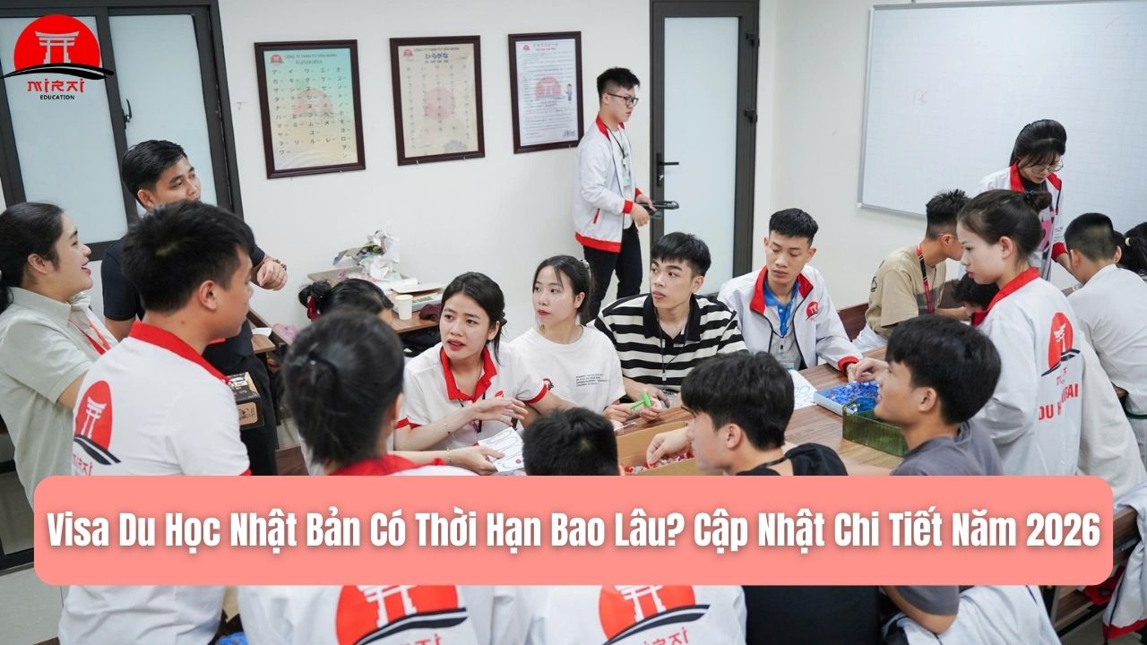 Visa Du Học Nhật Bản Có Thời Hạn Bao Lâu? Cập Nhật Chi Tiết Năm 2026