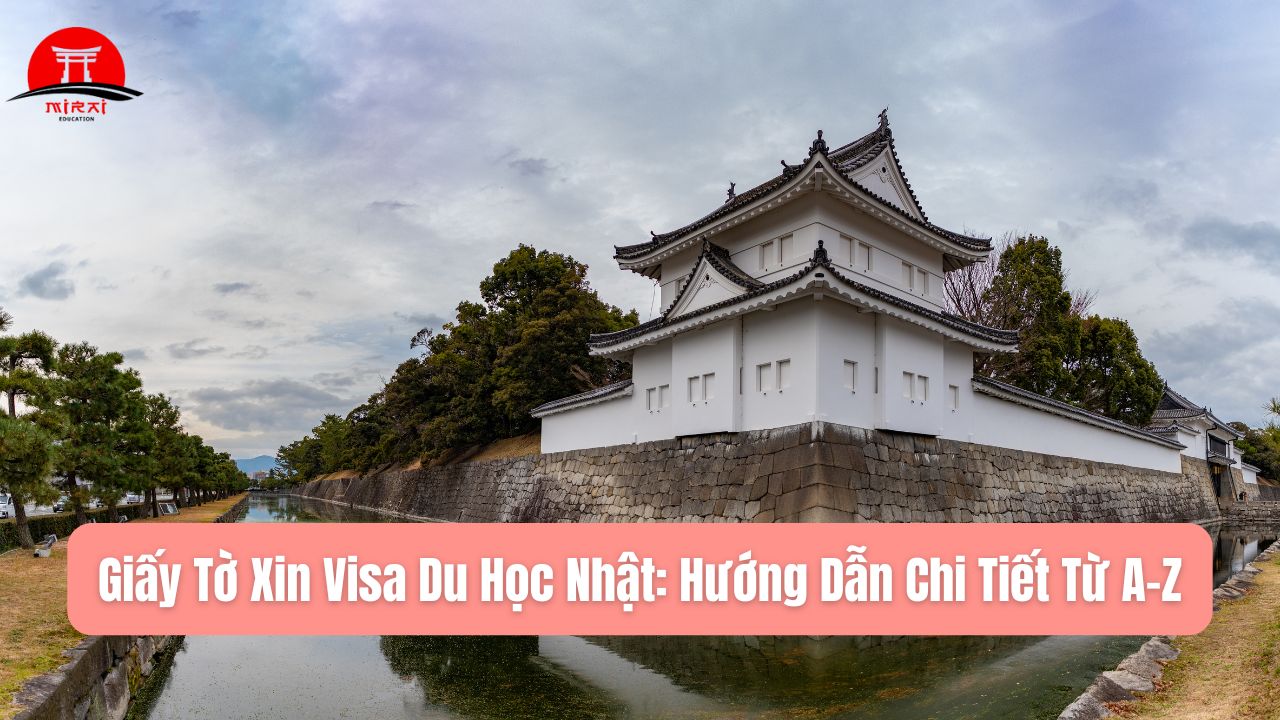 Giấy Tờ Xin Visa Du Học Nhật: Hướng Dẫn Chi Tiết Từ A–Z
