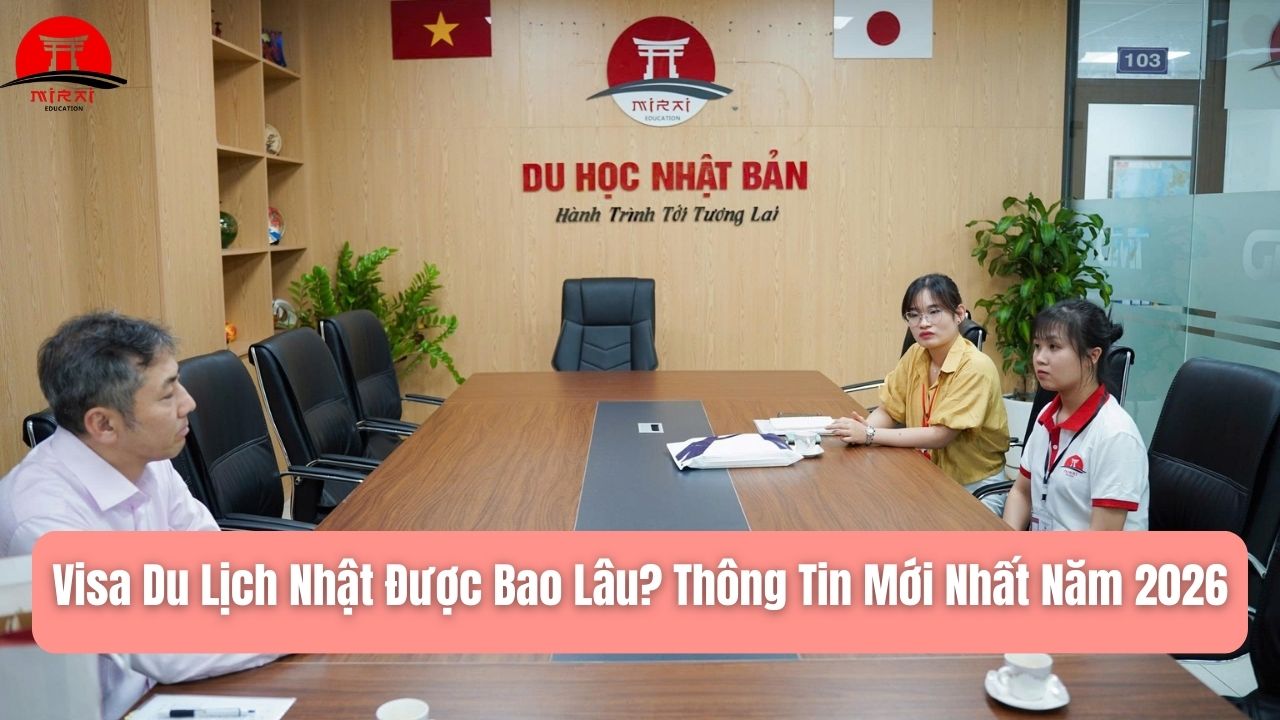 Visa Du Lịch Nhật Được Bao Lâu? Thông Tin Mới Nhất Năm 2026