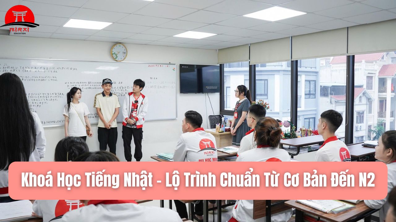 Khoá Học Tiếng Nhật – Lộ Trình Chuẩn Từ Cơ Bản Đến N2