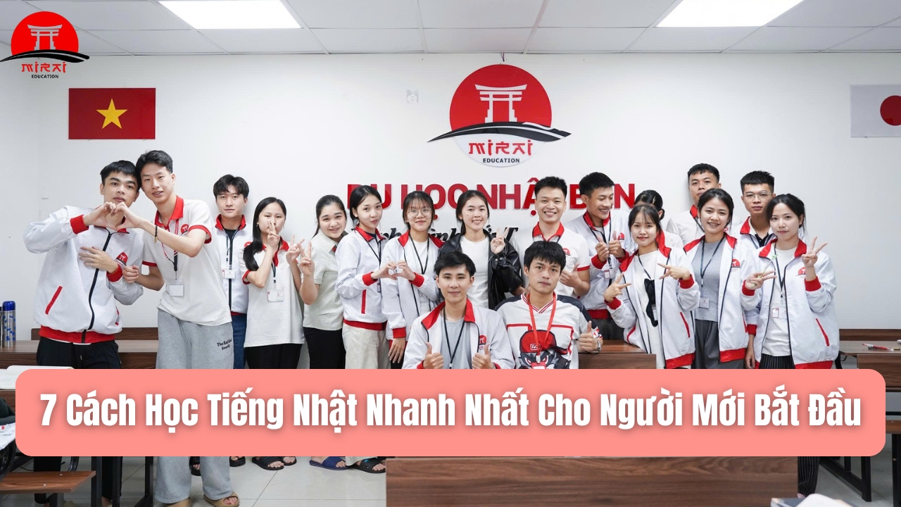 7 Cách Học Tiếng Nhật Nhanh Nhất Cho Người Mới Bắt Đầu