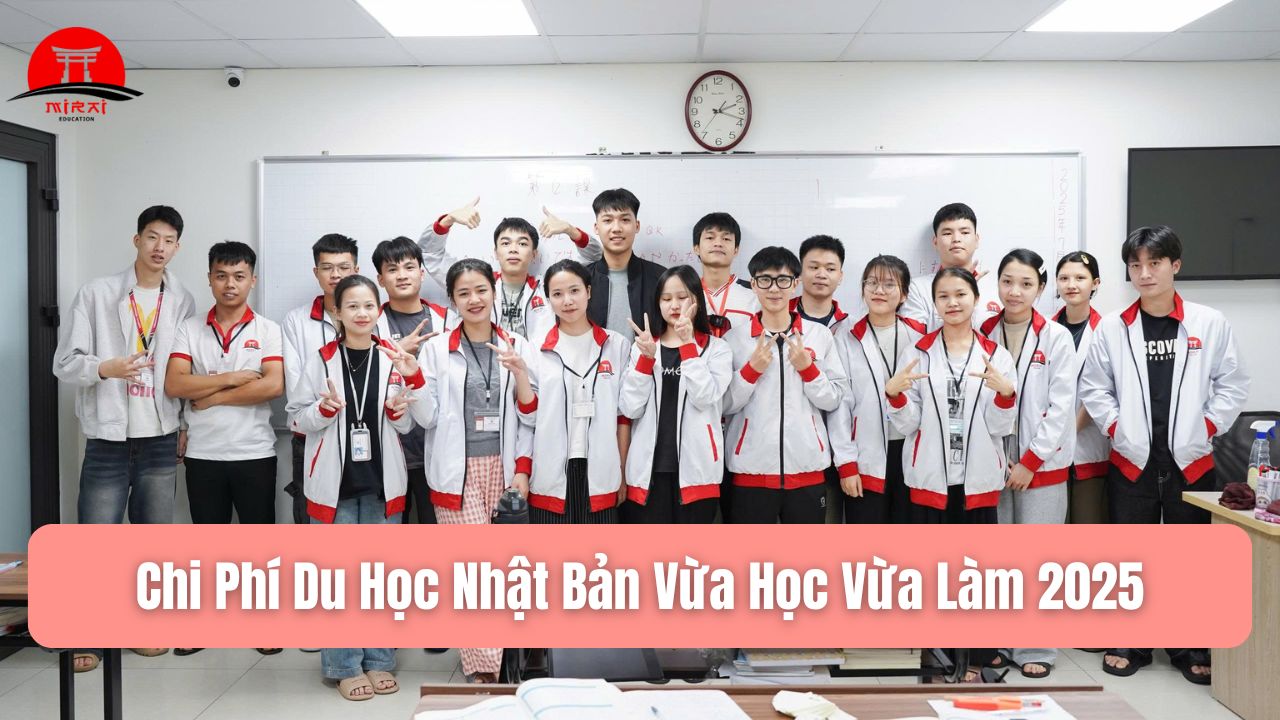 Chi Phí Du Học Nhật Bản Vừa Học Vừa Làm 2025: Tiết Kiệm Và Hiệu Quả