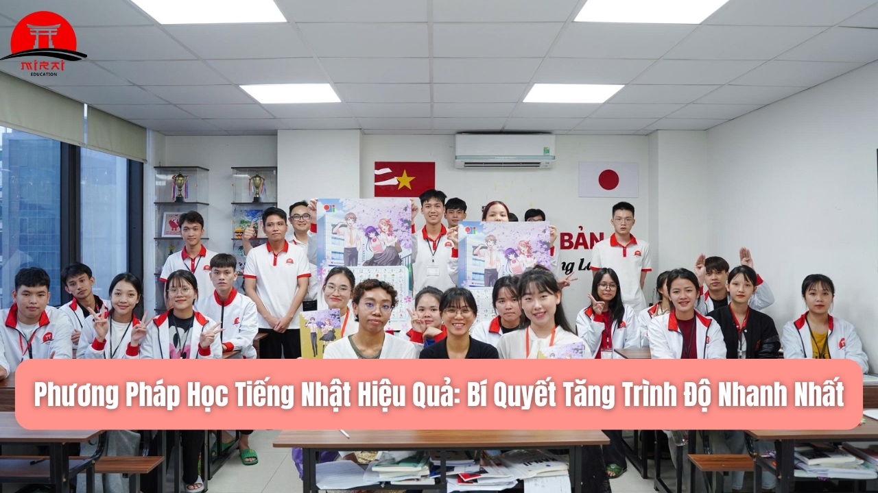 Phương Pháp Học Tiếng Nhật Hiệu Quả: Bí Quyết Tăng Trình Độ Nhanh Nhất