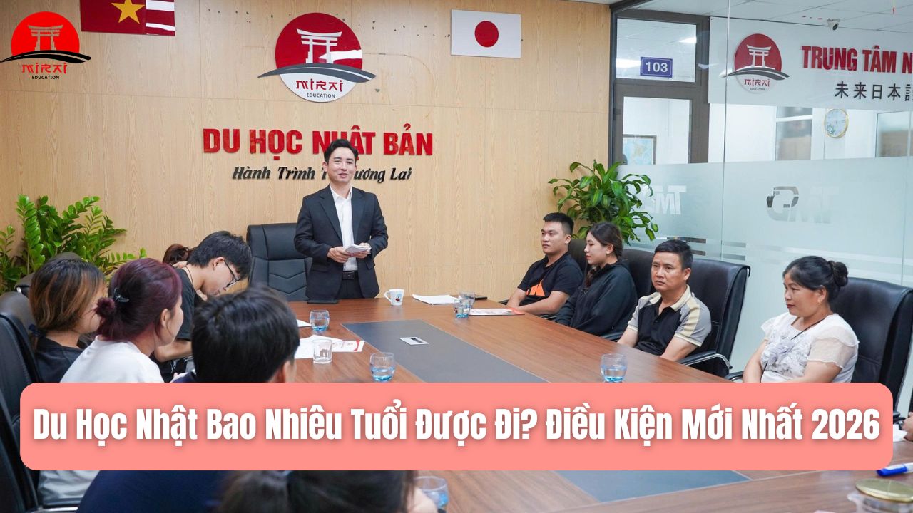 Du Học Nhật Bao Nhiêu Tuổi Được Đi? Điều Kiện Mới Nhất 2026