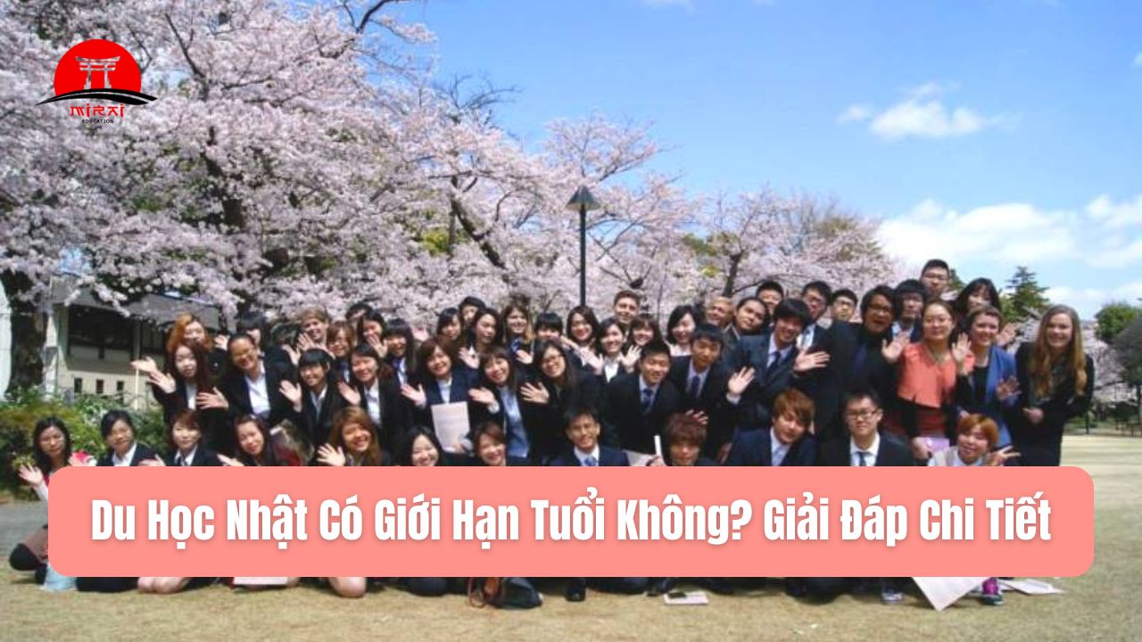 Du Học Nhật Có Giới Hạn Tuổi Không? Giải Đáp Chi Tiết