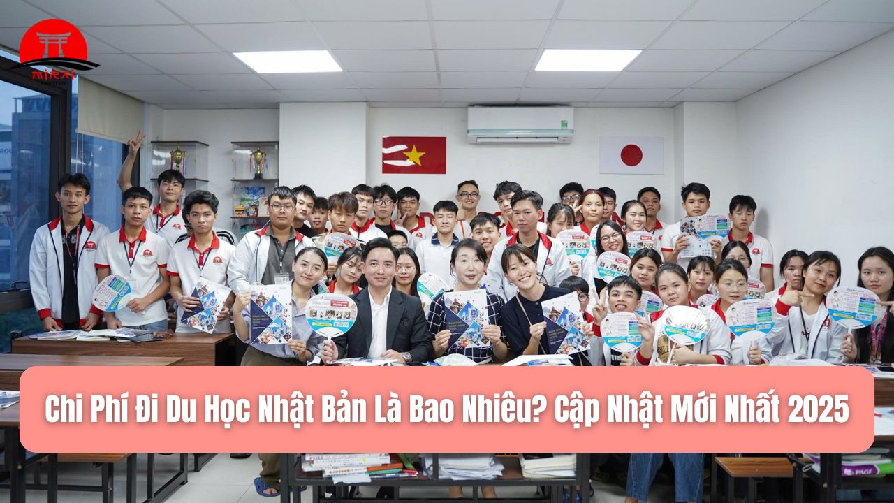 Chi Phí Đi Du Học Nhật Bản Là Bao Nhiêu? Cập Nhật Mới Nhất 2025