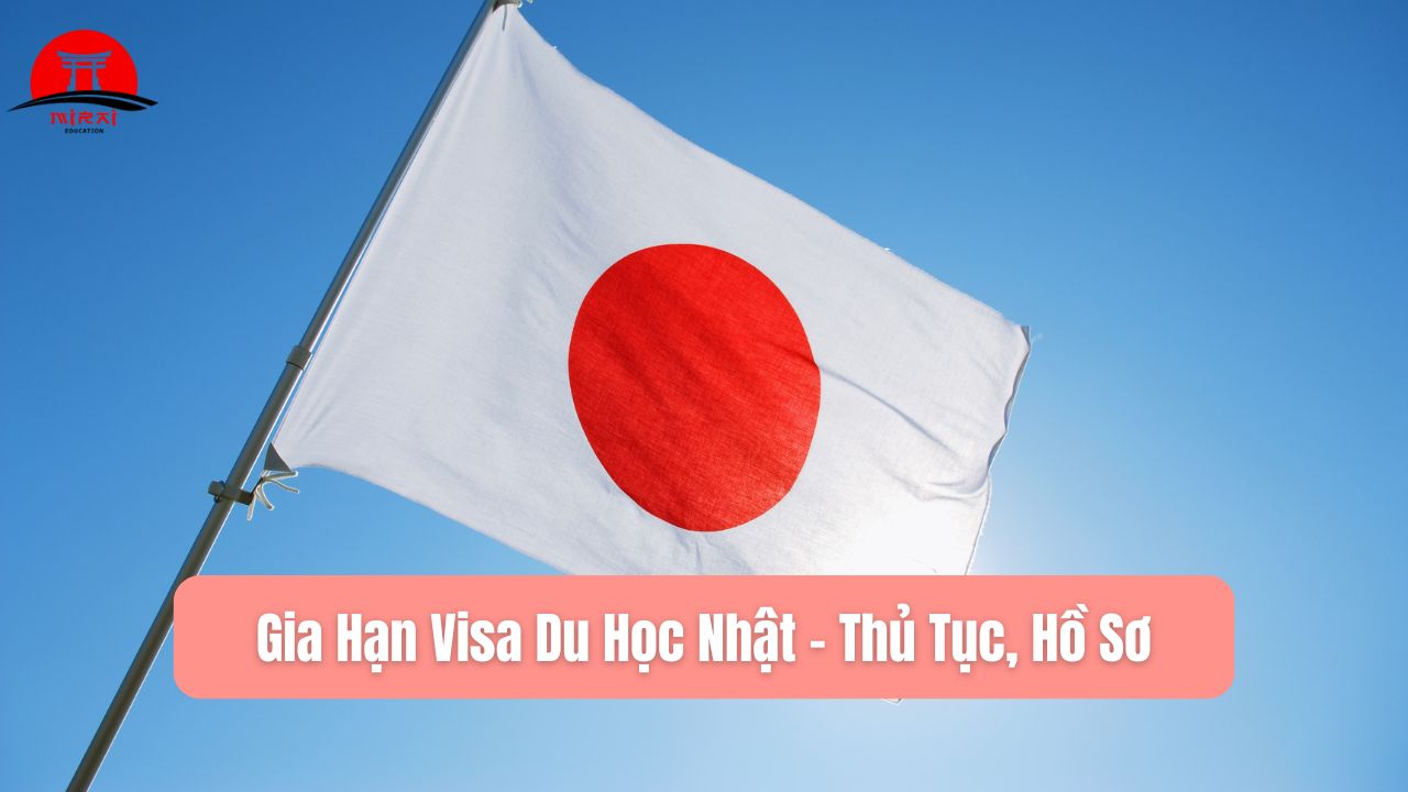 Gia Hạn Visa Du Học Nhật – Thủ Tục, Hồ Sơ Và Lưu Ý Quan Trọng