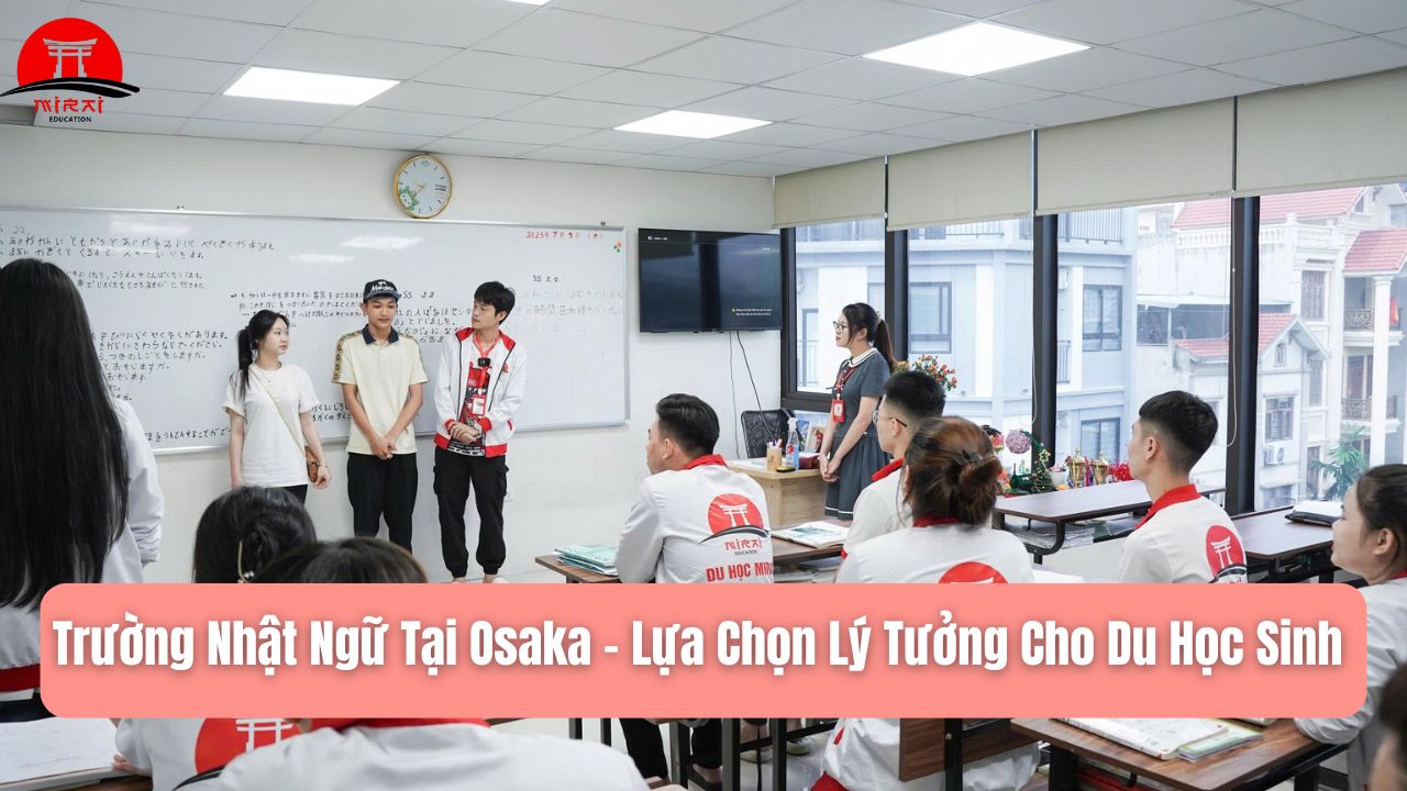 Trường Nhật Ngữ Tại Osaka – Lựa Chọn Lý Tưởng Cho Du Học Sinh