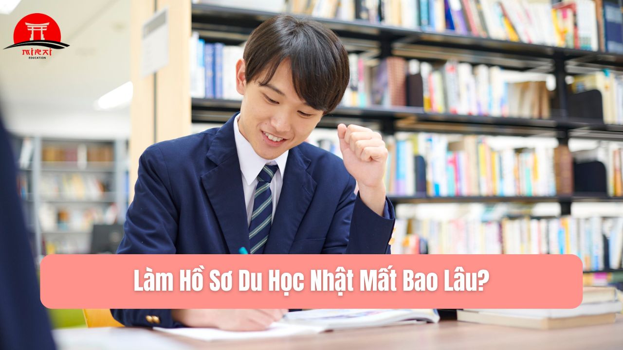 Làm Hồ Sơ Du Học Nhật Mất Bao Lâu?
