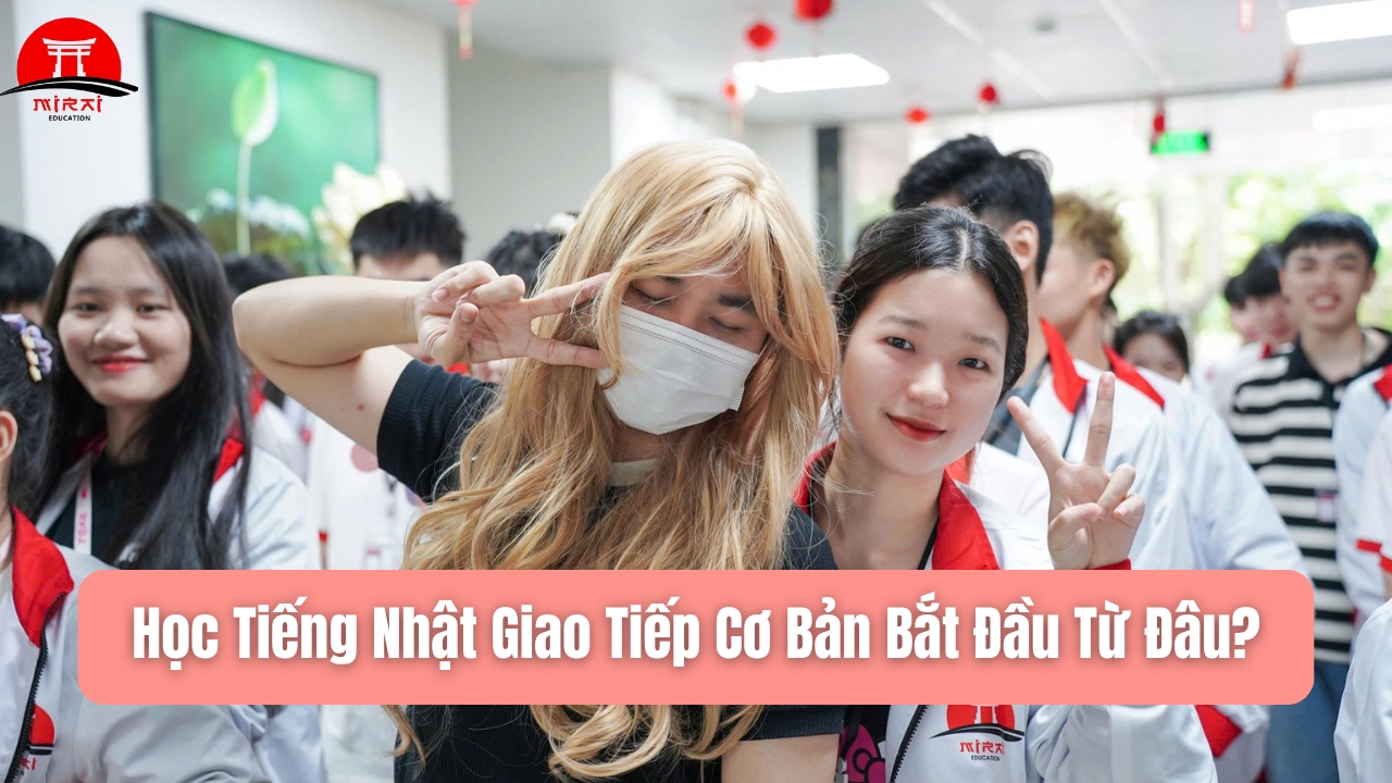 Học Tiếng Nhật Giao Tiếp Cơ Bản: Lộ Trình – Mẹo Học – Giáo Trình Chuẩn