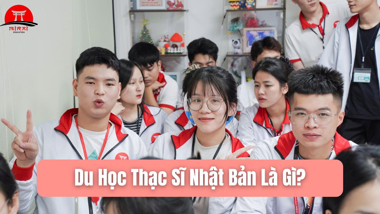Điều Kiện Du Học Thạc Sĩ Nhật Bản Mới Nhất 2026