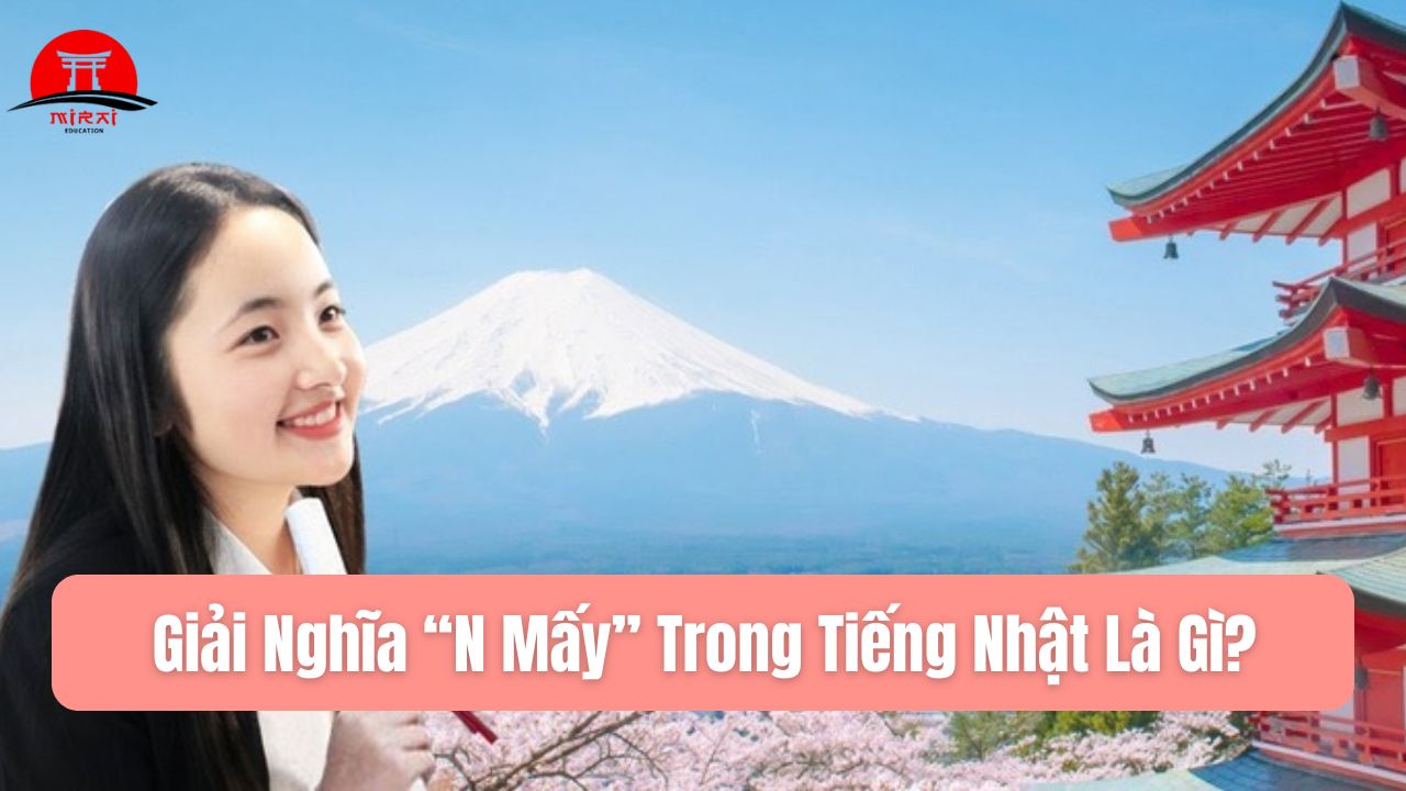 Đi Du Học Nhật Cần N Mấy? Giải Đáp Chuẩn Xác Nhất 