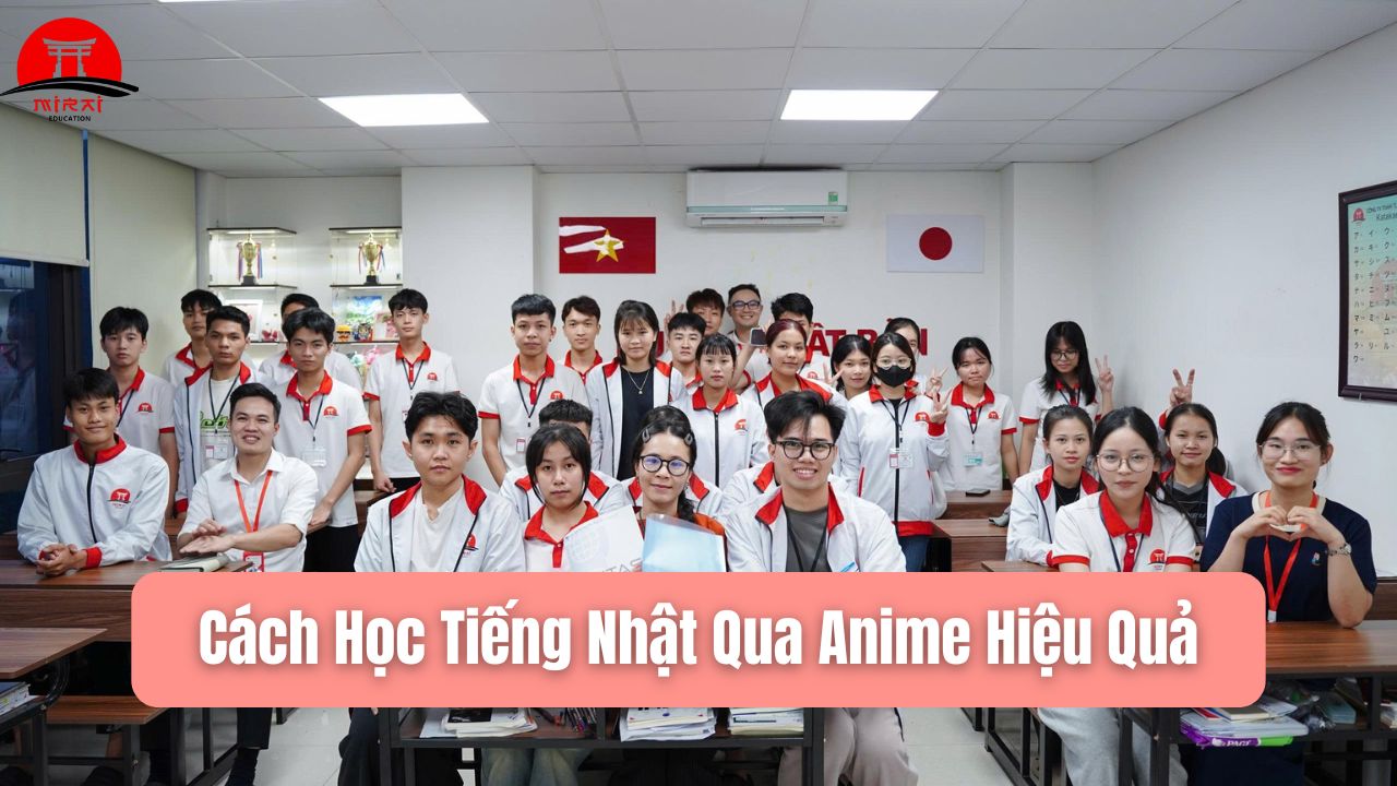 Anime Học Tiếng Nhật: Cách Học Hiệu Quả Nhất Cho Người Mới 