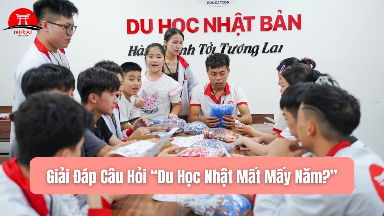 Du Học Nhật Mất Mấy Năm? Thời Gian Học Từng Hệ Và Lộ Trình Chuẩn