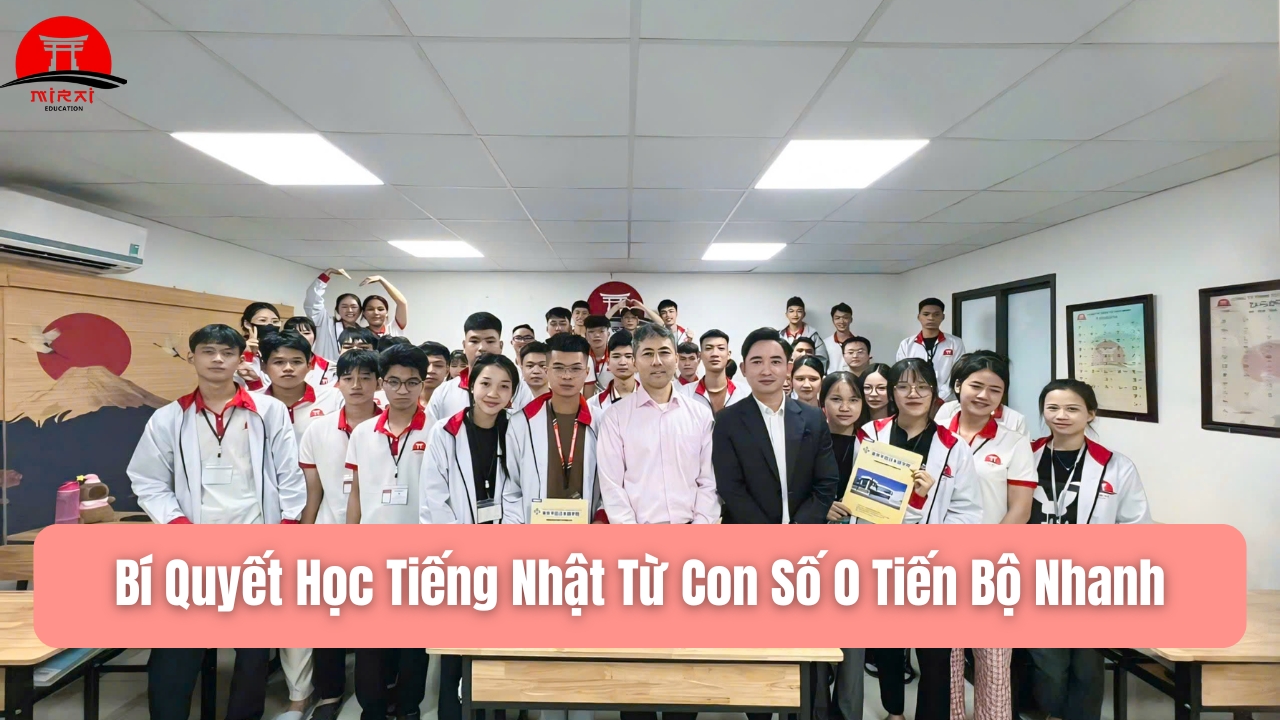Học Tiếng Nhật Từ Con Số 0: Lộ Trình Tự Học – Bí Quyết Tiến Bộ Nhanh