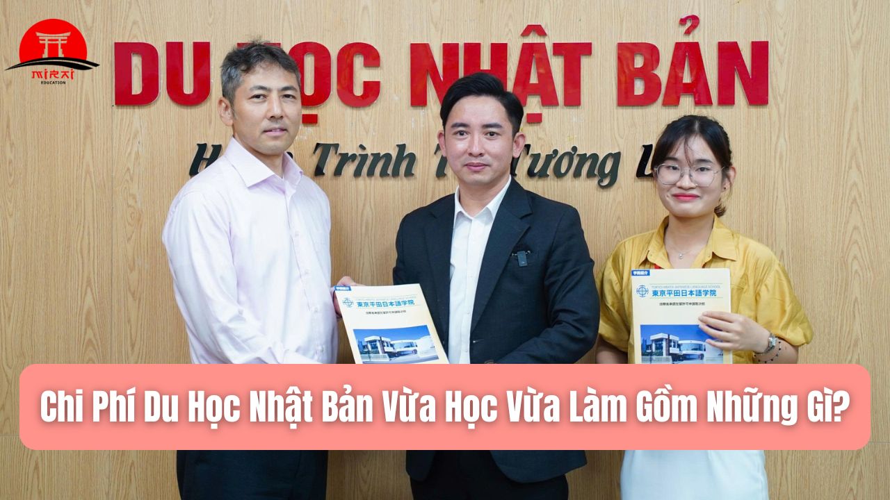 Chi Phí Du Học Nhật Bản Vừa Học Vừa Làm 2025: Tiết Kiệm Và Hiệu Quả