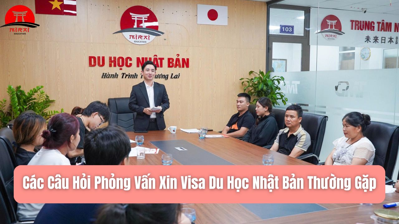 Phỏng Vấn Xin Visa Du Học Nhật Bản: Kinh Nghiệm Đậu Cao