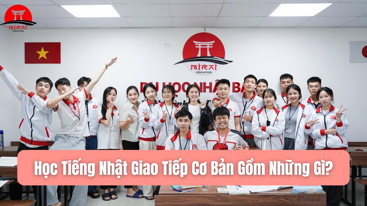 Học Tiếng Nhật Giao Tiếp Cơ Bản: Lộ Trình Từ Con Số 0 Đến Giao Tiếp Tự Tin