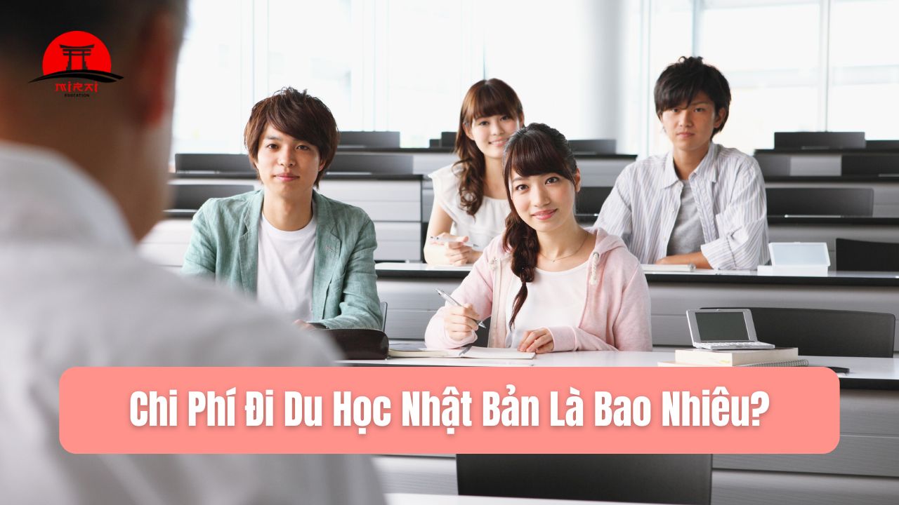 Chi Phí Đi Du Học Nhật Bản Là Bao Nhiêu? Cập Nhật Mới Nhất 2025