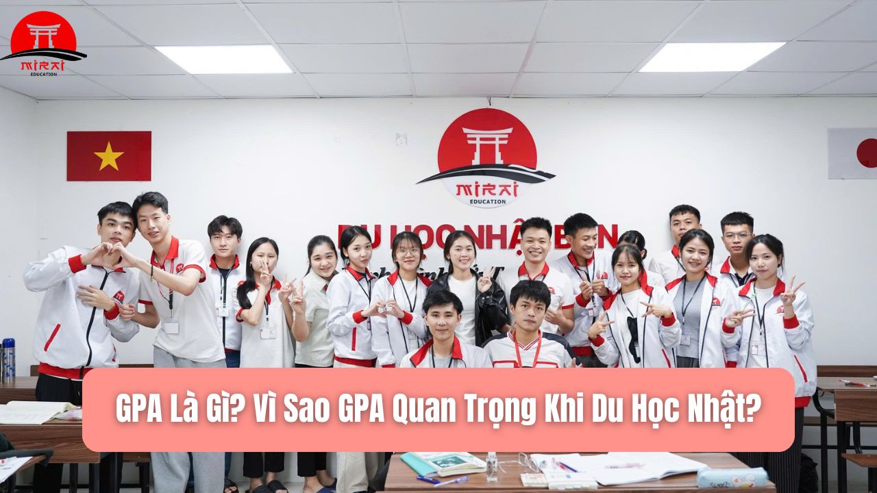 Du Học Nhật Cần GPA Bao Nhiêu? Điều Kiện GPA Mới Nhất 2026