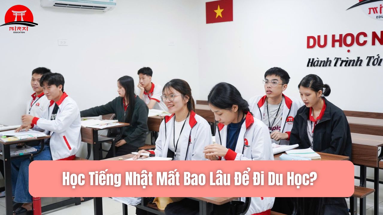 Học Tiếng Nhật Mất Bao Lâu Để Đi Du Học? Lộ Trình Thực Tế