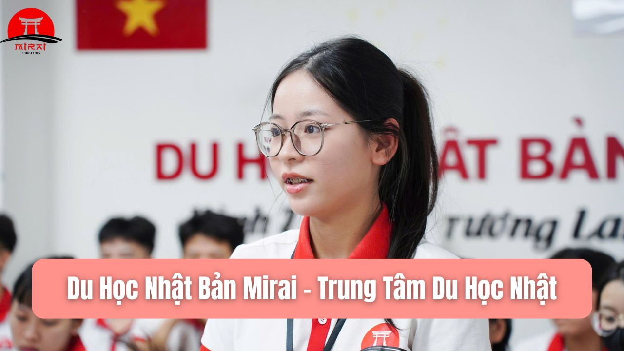Trung Tâm Du Học Nhật Uy Tín – Du Học Nhật Bản Mirai