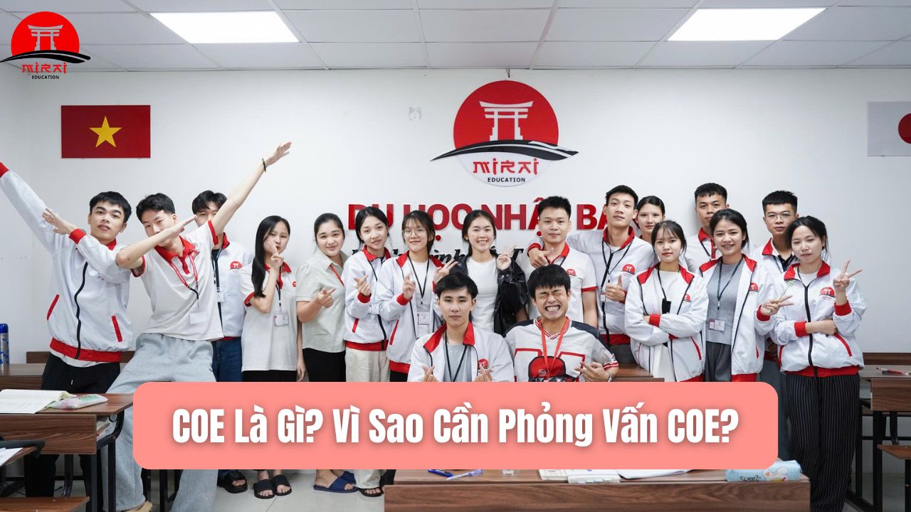 Phỏng Vấn COE Du Học Nhật: Kinh Nghiệm Đậu Cao 