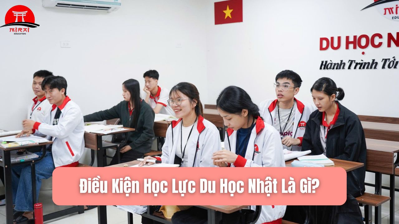 Điều Kiện Học Lực Du Học Nhật Bản Mới Nhất 2026
