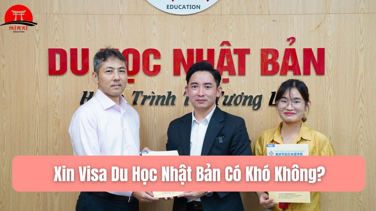 Xin Visa Du Học Nhật Bản Có Khó Không? Giải Đáp Chi Tiết